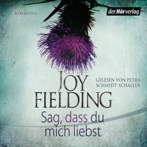 Sag dass du mich liebst von Joy Fielding