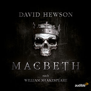 Macbeth – Ein Hörspiel-Epos von Audible Deutschland