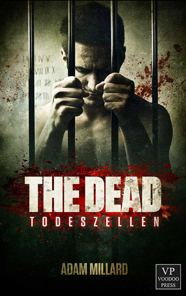 The Dead 01 – Todeszellen (Adam Millard / Voodoo Press)