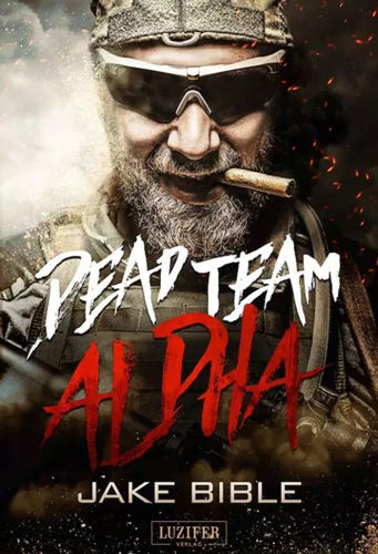 Dead Team Alpha (Jake Bible / Luzifer Verlag)