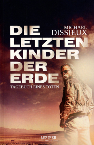 Die letzten Kinder der Erde (Michael Dissieux / Luzifer Verlag)