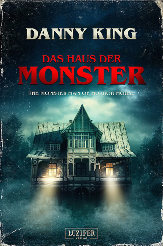 Das Haus der Monster (Danny King / Luzifer Verlag)