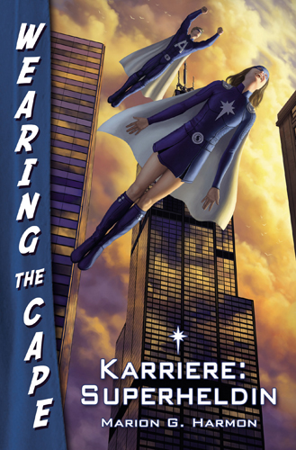 Wearing the Cape 01 – Karriere: Superheldin (Marion G. Harmon / Feder & Schwert Verlag)