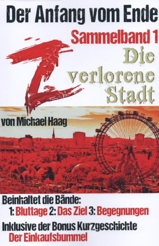 Z: Die verlorene Stadt (Sammelband 1): Der Anfang vom Ende (Michael Haag / Eigenverlag)