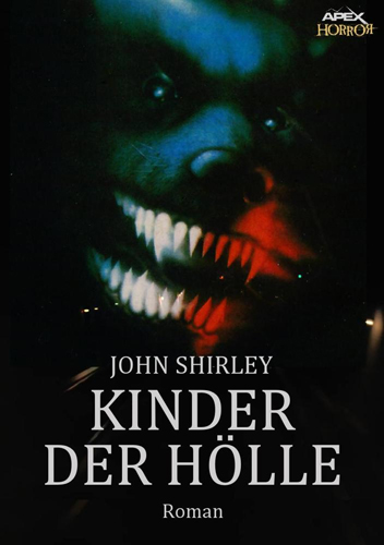 Kinder der Hölle (John Shirley /Apex Verlag)