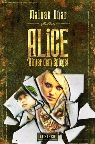 Alice 02 – Hinter dem Spiegel (Mainak Dhar / Luzifer Verlag)