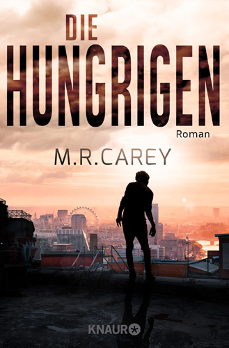 Die Hungrigen (M.R. Carey / Knaur)