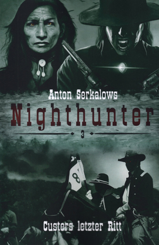 Nighthunter 03 – Custers letzter Ritt (Anton Serkalow / Selbstverlag)