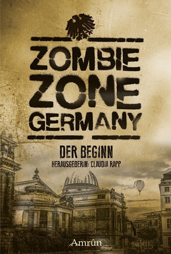 Zombie Zone Germany – Der Beginn (Diverse Autoren / Amrûn Verlag)